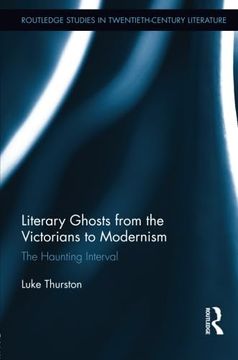 portada Literary Ghosts From the Victorians to Modernism (Routledge Studies in Twentieth-Century Literature) (en Inglés)
