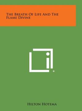 portada The Breath of Life and the Flame Divine (en Inglés)