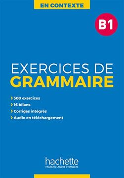 portada Excercises Grammaire en Contexte. Niveau b1. Per le Scuole Superiori. Con E-Book. Con Espansione Online: Exercices de Grammaire en Contexte b1 (in French)
