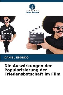 portada Die Auswirkungen der Popularisierung der Friedensbotschaft im Film (in German)