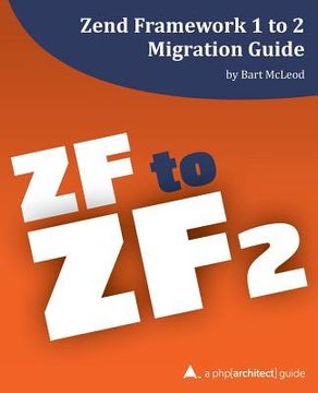 portada Zend Framework 1 to 2 Migration Guide: a php[architect] guide (in English)