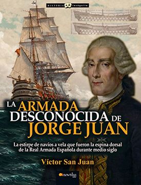 portada Armada Desconocida de Jorge Juan,La (Historia Incógnita) (in Spanish)