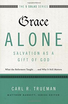 portada Grace Alone---Salvation as a Gift of God: What the Reformers Taught...and Why It Still Matters (The Five Solas Series) (in English)