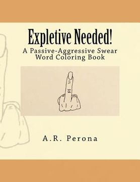 portada Expletive Needed!: A Passive-Aggressive Swear Word Coloring Book (en Inglés)
