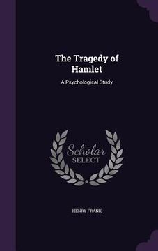 portada The Tragedy of Hamlet: A Psychological Study (in English)