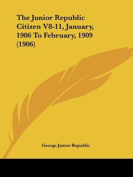 portada the junior republic citizen v8-11, january, 1906 to february, 1909 (1906) (en Inglés)