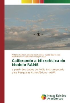 portada Calibrando a Microfísica do Modelo RAMS: a partir dos dados do Avião Instrumentado para Pesquisas Atmosféricas - ALPA (Portuguese Edition)