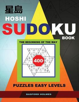portada Hoshi Sudoku Book. the Beginning of the Way.: 400+ Puzzles Easy Levels. Holmes Presents a Book of Logical Puzzles.(Plus 250 Sudoku and 250 Puzzles Tha (en Inglés)