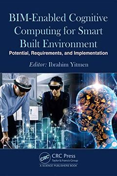 portada Bim-Enabled Cognitive Computing for Smart Built Environment: Potential, Requirements, and Implementation (en Inglés)