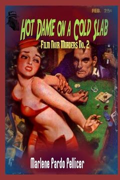 portada Hot Dame on a Cold Slab: Film Noir Murders No. 2 (en Inglés)
