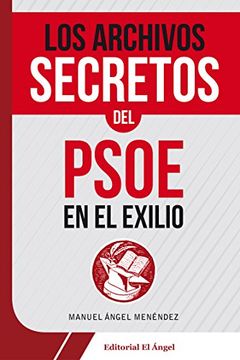 portada Los archivos secretos del PSOE en el exilio (9788494587573) (Spanish Edition)