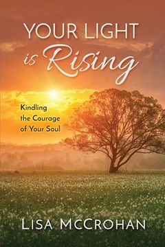 portada Your Light is Rising: Kindling the Courage of Your Soul (en Inglés)