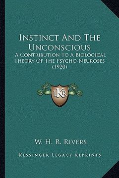 portada instinct and the unconscious: a contribution to a biological theory of the psycho-neuroses (1920) (en Inglés)