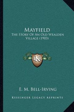 portada mayfield: the story of an old wealden village (1903) (en Inglés)