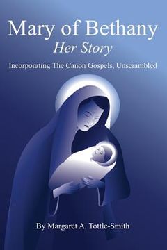 portada Mary of Bethany - Her Story: Incorporating The Canon Gospels, Unscrambled (in English)