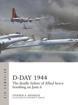 portada D-Day 1944: The Deadly Failure of Allied Heavy Bombing on June 6 (en Inglés)