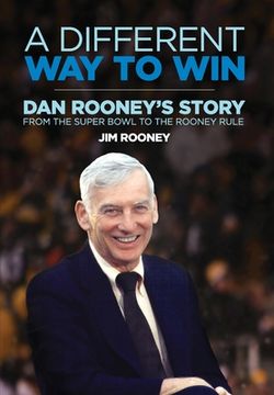 portada A Different way to Win: Dan Rooney'S Story From the Super Bowl to the Rooney Rule (en Inglés)