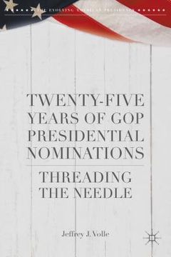 portada Twenty-Five Years of GOP Presidential Nominations: Threading the Needle (en Inglés)
