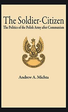 portada The Soldier-Citizen: The Politics of the Polish Army after Communism (Early Modern Literature in History)