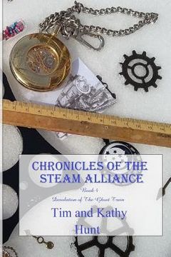 portada Chronicles of The Steam Alliance: Book 4 Desolation of The Ghost Train (en Inglés)