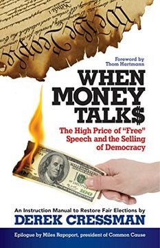 portada When Money Talks: The High Price Of Free Speech and the Selling of Democracy (en Inglés)