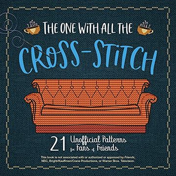 portada The one With all the Cross-Stitch: 21 Unofficial Patterns for Fans of Friends (en Inglés)