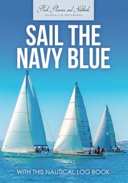 portada Sail The Navy Blue with This Nautical Log Book