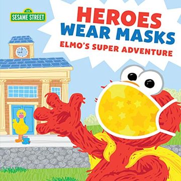 portada Heroes Wear Masks: Elmo'S Super Adventure (a Return Back to School Mask Book for Kids) (Sesame Street Scribbles) (in English)