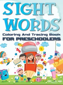 portada Sight Words Coloring And Tracing Book For Preschoolers: Basic Activity Workbook for Beginning Readers Easy Write Learn Practice Pages Hardback (en Inglés)
