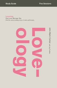 portada Loveology: God. Love. Marriage. Sex. And the Never-Ending Story of Male and Female. 