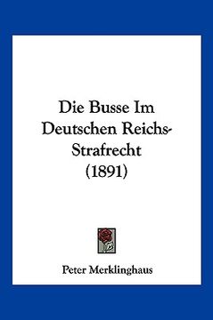 portada Die Busse Im Deutschen Reichs-Strafrecht (1891) (in German)