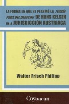 portada Forma en que se plasmó la Teoría Pura del Derecho de Hans Kelsen en la Jurisdicción Austriaca (in Spanish)