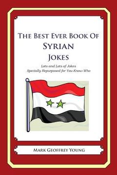 portada The Best Ever Book of Syrian Jokes: Lots and Lots of Jokes Specially Repurposed for You-Know-Who (en Inglés)