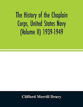portada The History of the Chaplain Corps; United States Navy (Volume ii) 1939-1949 (en Inglés)