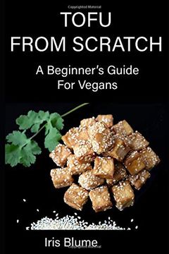 portada Tofu From Scratch: A Beginner's Guide for Vegans (Vegan in the Wilderness) (en Inglés)