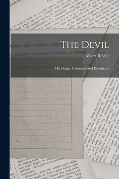 portada The Devil: His Origin, Greatness And Decadence (in English)
