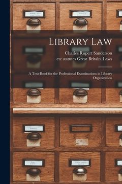 portada Library Law: a Text-book for the Professional Examinations in Library Organization (en Inglés)