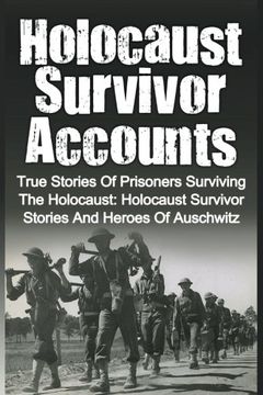 portada Holocaust Survivor Accounts: True Stories of Prisoners Surviving the Holocaust: Holocaust Survivor Stories and Heroes of Auschwitz: Volume 2 (en Inglés)