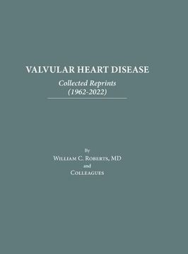 portada Valvular Heart Disease: Collected Reprints (1962-2022): Collected Reprints (1961-2015): Collected Reprints (1961-2015): Collected Reprints ( (en Inglés)