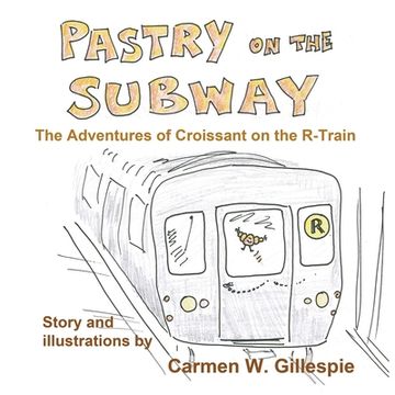 Pastry on the Subway: The Adventures of Croissant on the R-Train