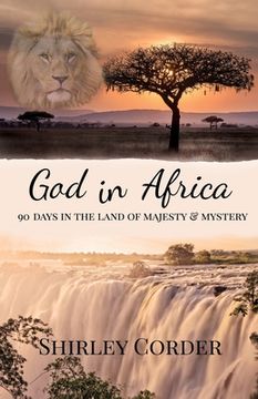 portada God in Africa: 90 Days in the Land of Majesty & Mystery (en Inglés)