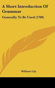 portada a short introduction of grammar: generally to be used (1709) (en Inglés)