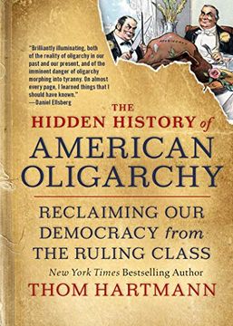 portada The Hidden History of American Oligarchy: Reclaiming our Democracy From the Ruling Class