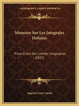 portada Memoire Sur Les Integrales Definies: Prises Entre Des Limites Imaginaires (1825) (in French)