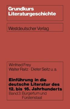 portada Einführung in die deutsche Literatur des 12. bis 16. Jahrhunderts: Bürgertum und Fürstenstaat ― 15./16. Jahrhundert (Grundkurs Literaturgeschichte) (German Edition)