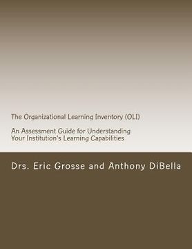 portada The Organizational Learning Inventory (OLI): An Assessment Guide for Understanding Your Institution's Learning Capabilities (en Inglés)