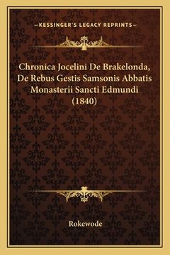 portada Chronica Jocelini De Brakelonda, De Rebus Gestis Samsonis Abbatis Monasterii Sancti Edmundi (1840) (in Latin)