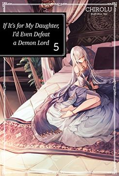 portada If for my Daughter Defeat Demon Lord Light Novel 05: Volume 5 (if It'S for my Daughter, I'D Even Defeat a Demon Lord (Light Novel)) (en Inglés)