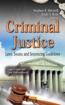 portada Criminal Justice: Laws, Issues, and Sentencing Guidelines (Law, Crime and law Enforcement) (en Inglés)