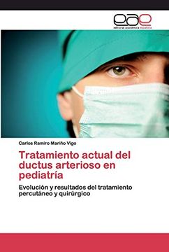 portada Tratamiento Actual del Ductus Arterioso en Pediatría: Evolución y Resultados del Tratamiento Percutáneo y Quirúrgico